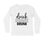 Men's Drink Drank Drunk Quote Printed Full Sleeve T Shirt