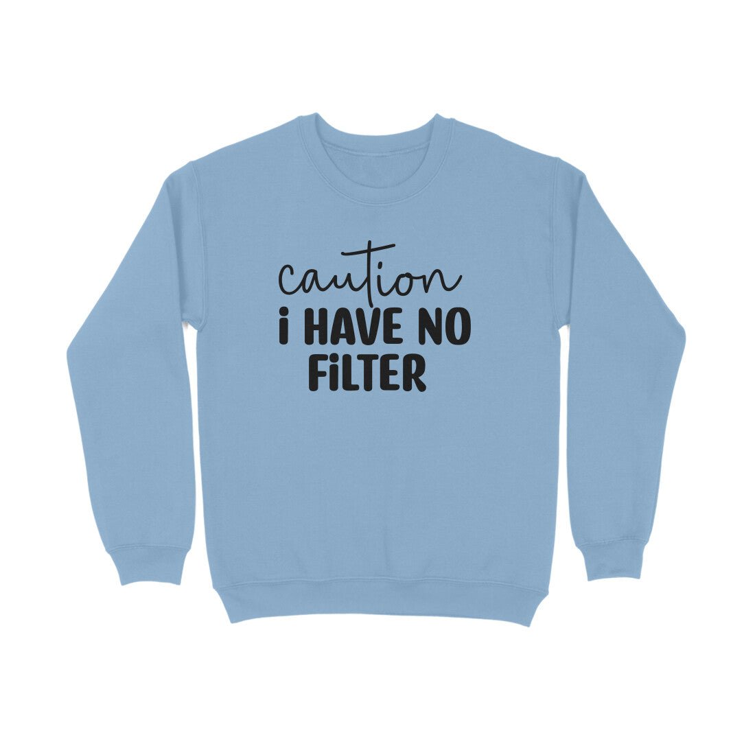 Women's Caution I Have No Filter Graphics Printed Sweatshirts__5Creativeya.com