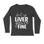 Men's Shut Up Liver You are Fine Quote Printed Full Sleeve T Shirt