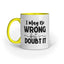 I May be Wrong Quote Printed Mugs from Creativeya