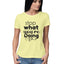Women's Stop What You Are Doing Design Printed T-Shirt