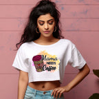 Women's Mama Need Coffee Graphics Printed Crop Tops