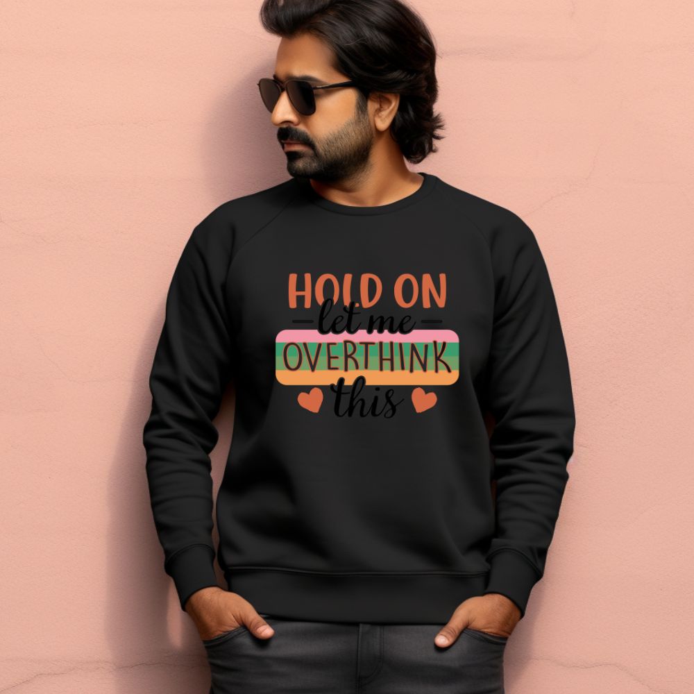 Men's Hold On Let Me Overthink This Sarcastic Quotes Sweatshirts Main image