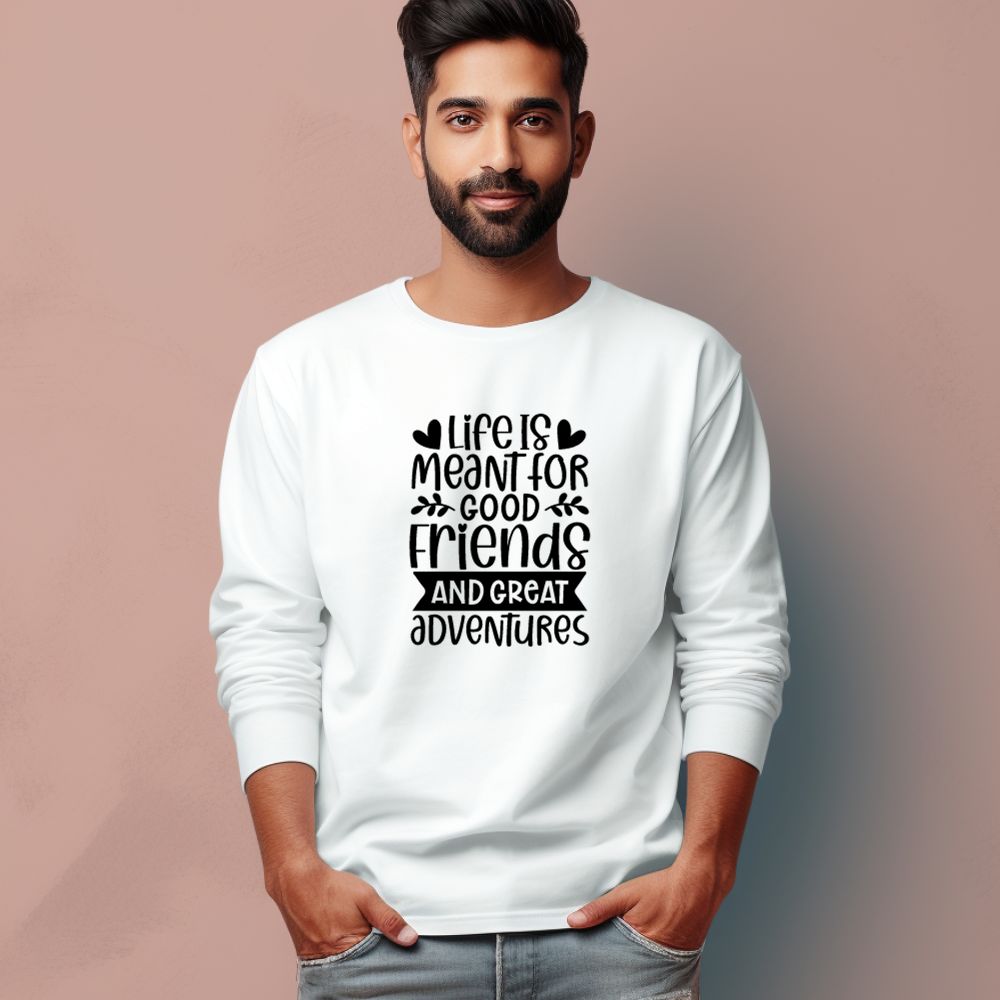 Men's Life Is Meant For Good Friends And Great Adventures Quote Printed Full Sleeve T Shirt Main image