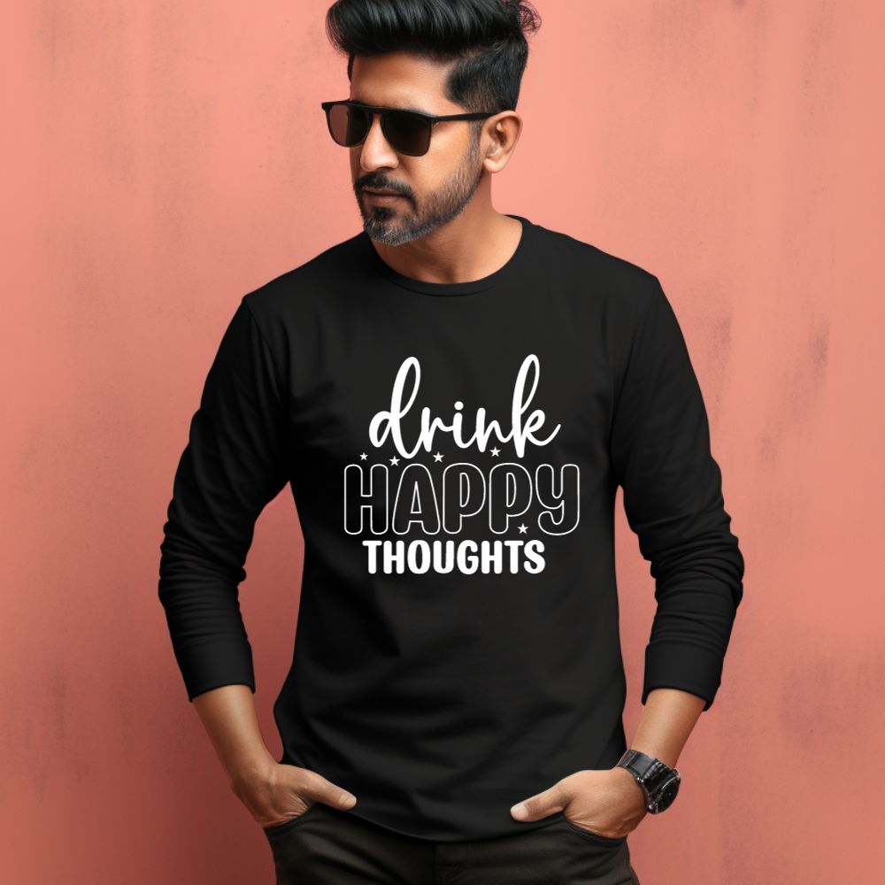 Men's Drink Happy Thoughts Quote Printed Full Sleeve T Shirt
