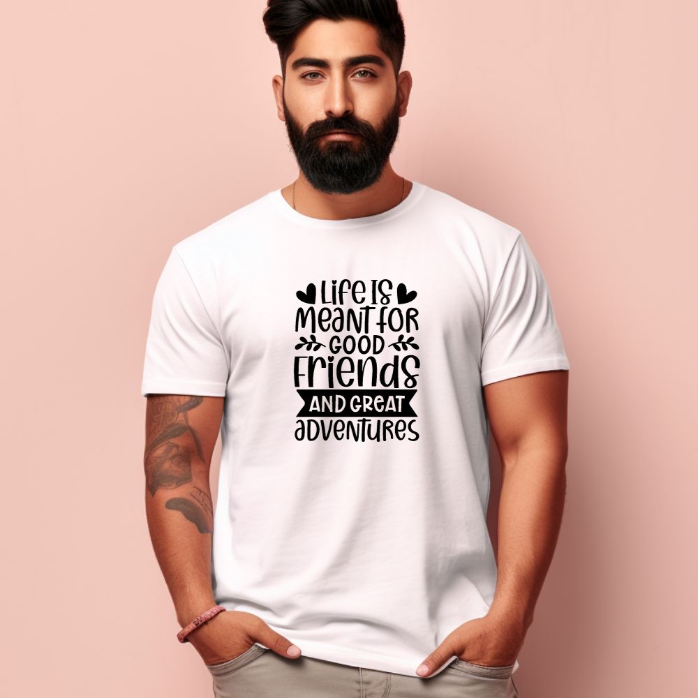 Men's Life Is Meant For Good Friends And Great Adventures Quote Printed T-Shirt