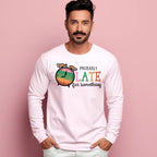 Men's Probably Late For Something Sarcastic Quotes Sweatshirts