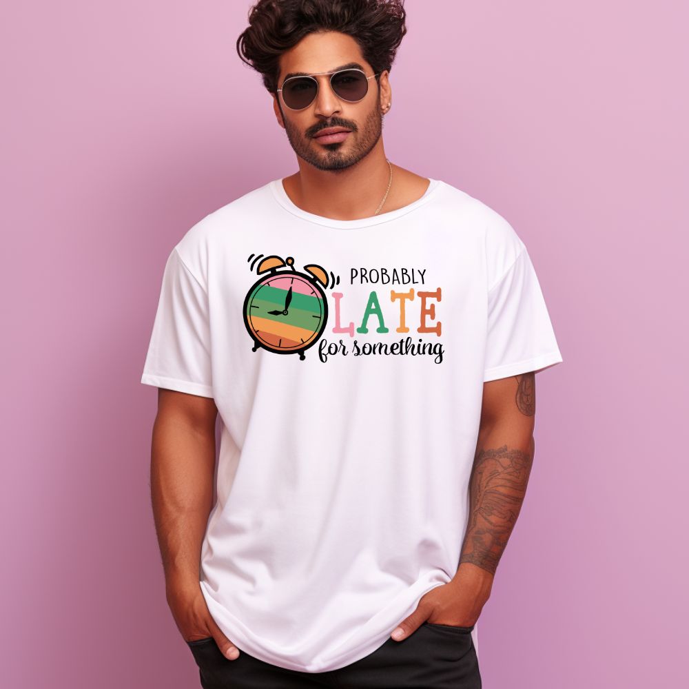 Men's Probably Late For Something Sarcastic Quotes Oversized T-Shirt