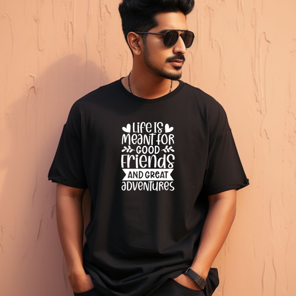 Men's Life Is Meant For Good Friends And Great Adventures Quote Printed Oversized T-Shirt