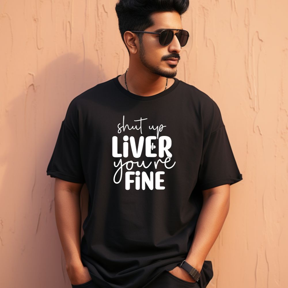 Men's Shut Up Liver You are Fine Quote Printed Oversized T-Shirt Main image