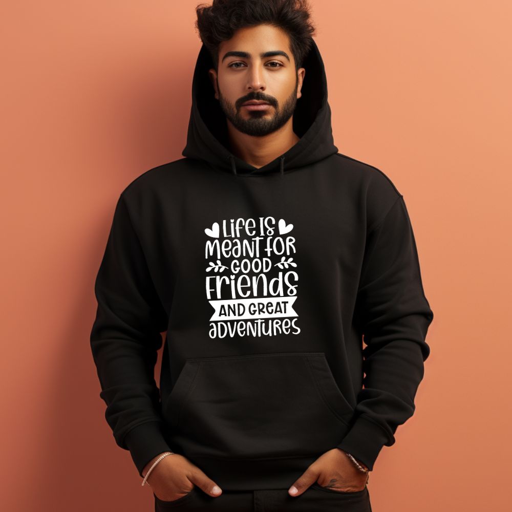 Men's Life Is Meant For Good Friends And Great Adventures Quote Printed Hoodies Main image