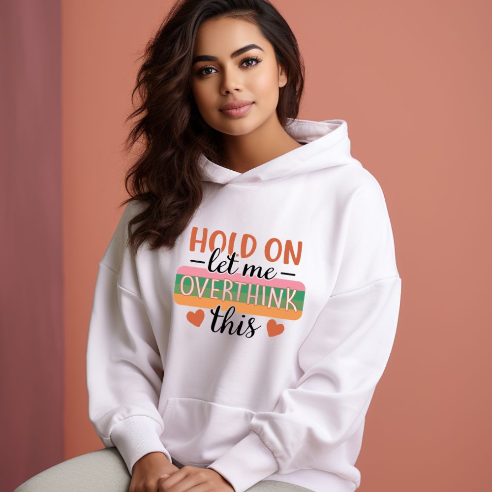 Women's Hold On Let Me Overthink This Sarcastic Quotes Hoodies
