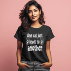 Women's One Cat just Leads to Another Quote Printed T-Shirt