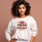 Women's Mind Your Own Motherhood Graphics Printed Sweatshirts