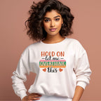 Women's Hold On Let Me Overthink This Sarcastic Quotes Sweatshirts