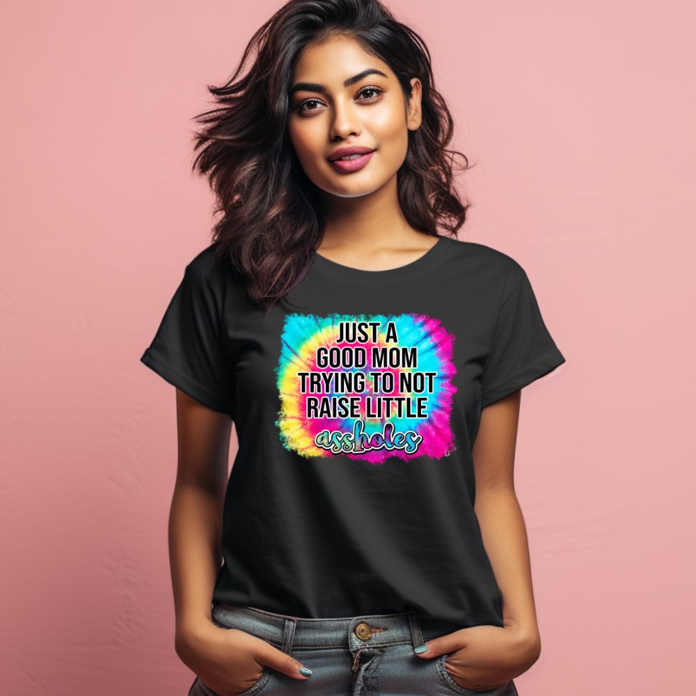 Women's Just A good Mom Trying To Not Raise Little Assholes Graphics Printed T-Shirt