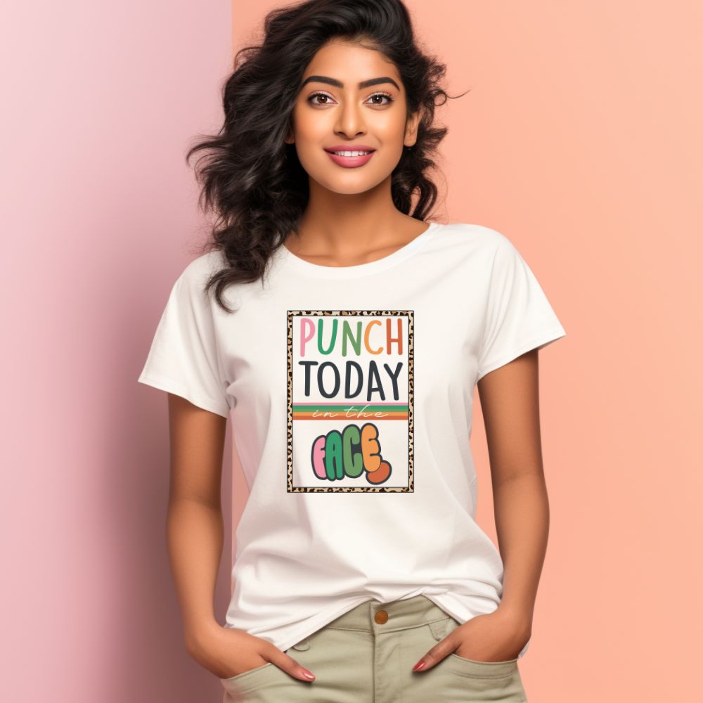 Women's Punch Today In The Face Sarcastic Quotes T-Shirt