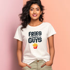 Women's Fries Before Guys Graphics Printed T-Shirt
