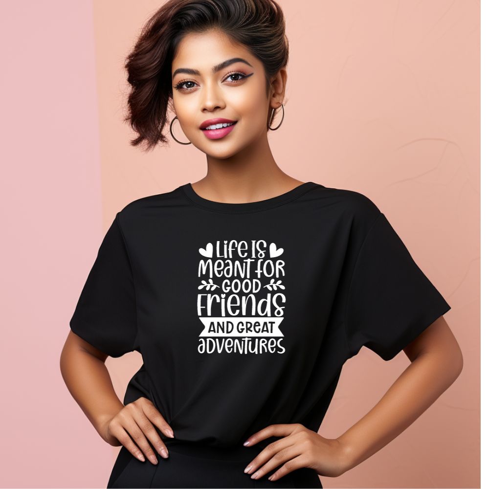 Women's Life Is Meant For Good Friends And Great Adventures Quote Printed Oversized T-Shirt