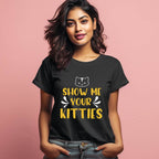 Women's Show Me Your Kitties Graphics Printed T-Shirt