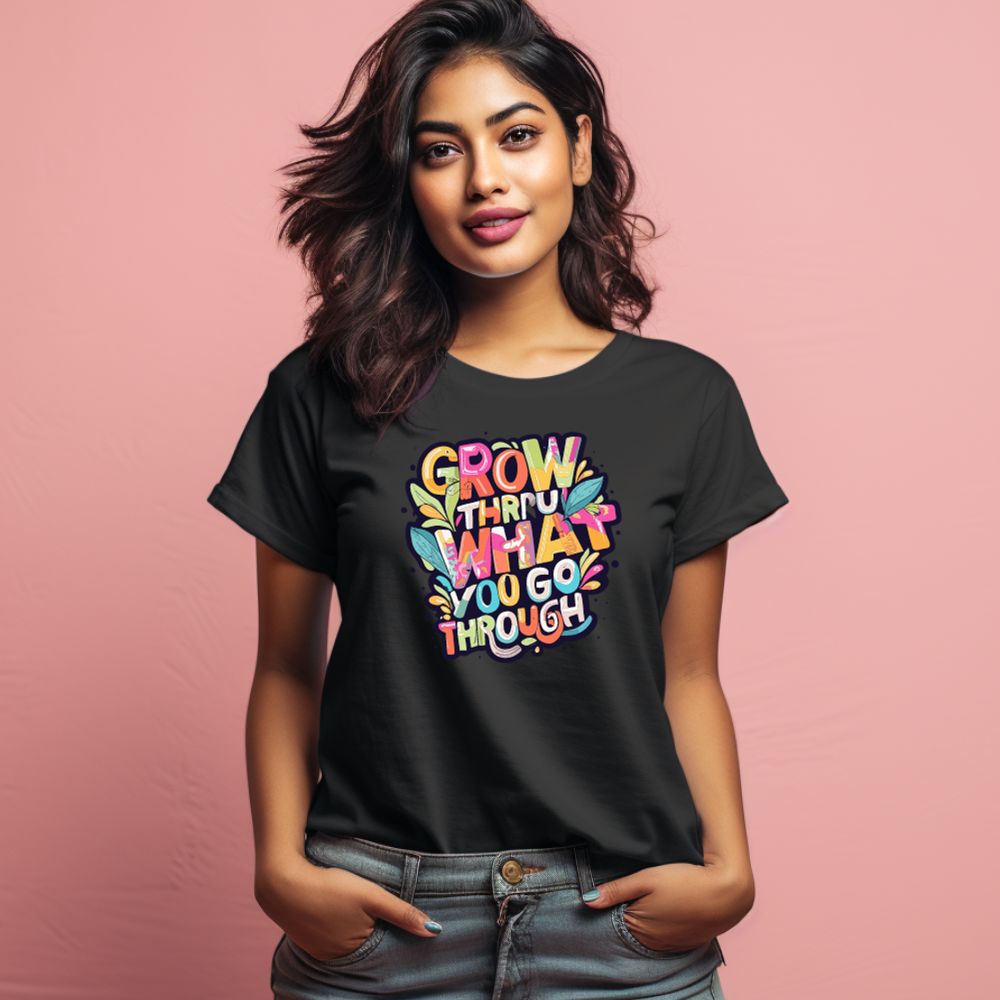 Women's Grow Through what you Go Through Graphics Printed T-Shirt New Main image