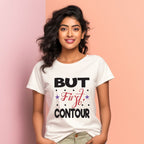 Women's But First Contour Design Printed T-Shirt