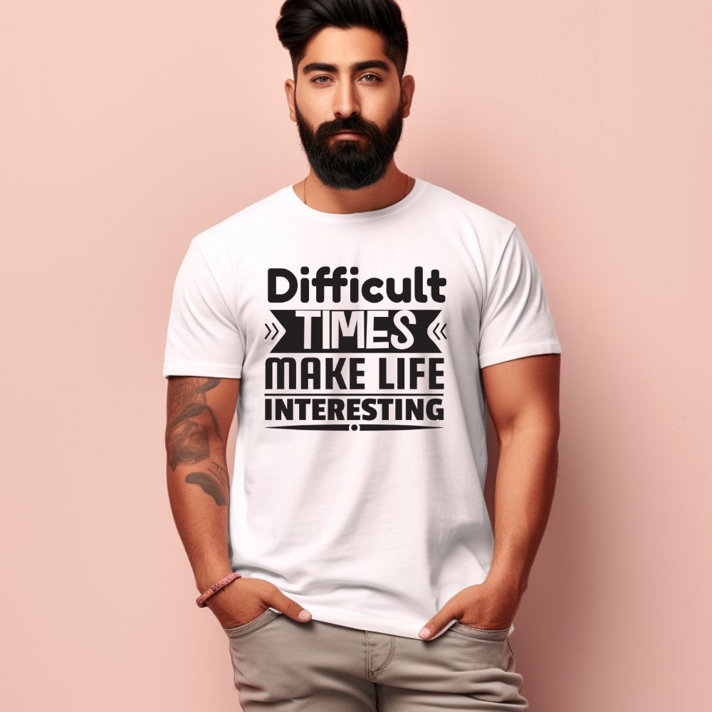 Men's Difficult Times Make Life Interesting Design Printed T-Shirt