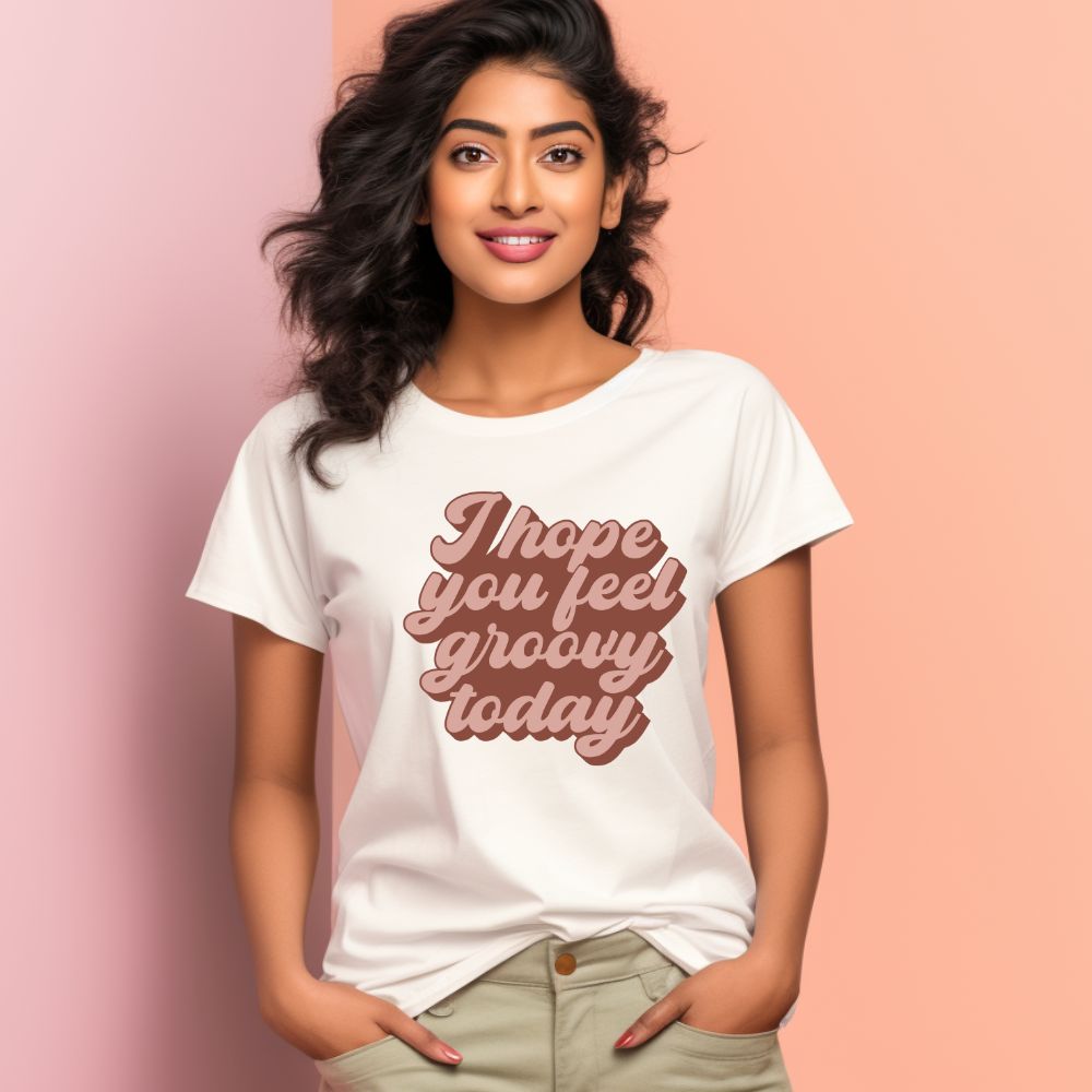 Women's I Hope You Feel Groovy Today Design Printed T-Shirt