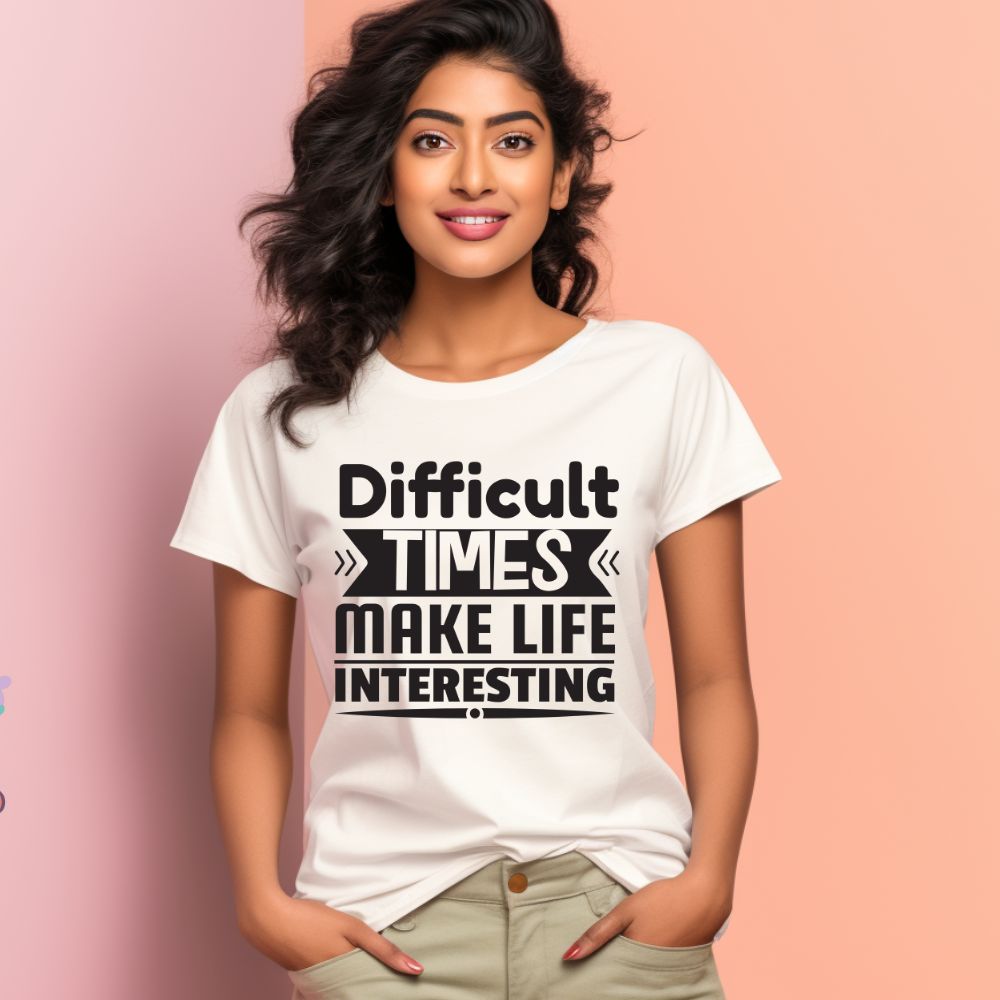 Women's Difficult Times Make Life Interesting Design Printed T-Shirt Main image