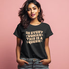 Women's In Every Woman This Is A Queen Design Printed T-Shirt