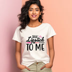 Women's Talk Lipstick To Me Design Printed T-Shirt