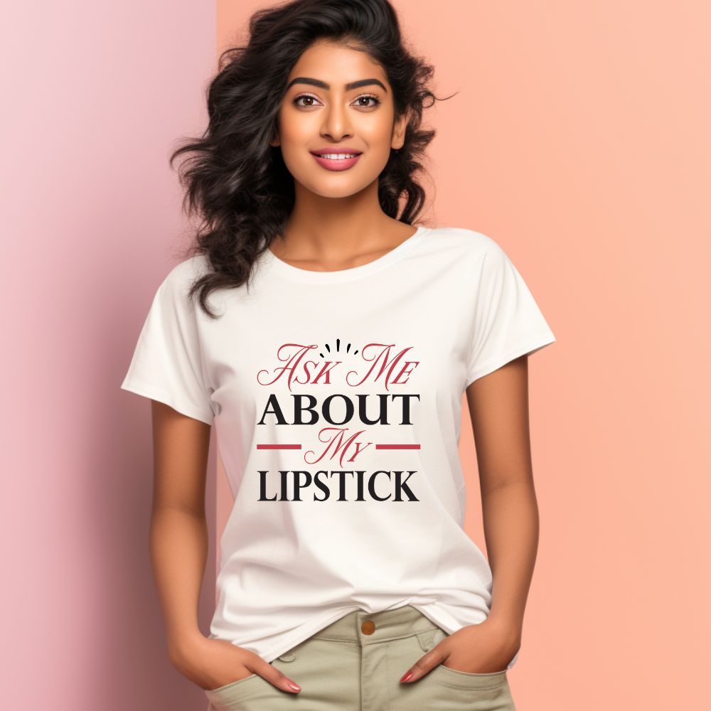 Women's Ask Me About My Lipstick Design Printed T-Shirt