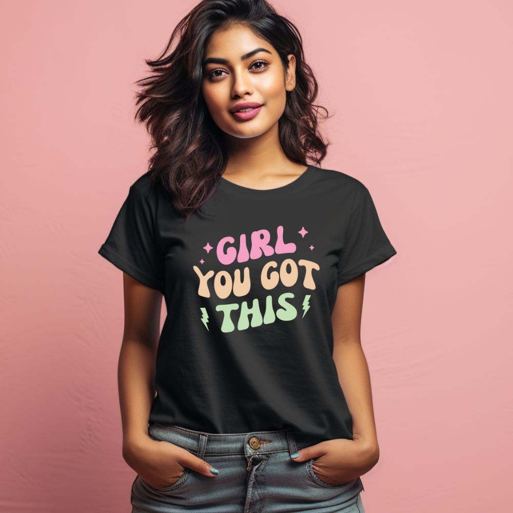 Women's Girl You Got This Design Printed T-Shirt