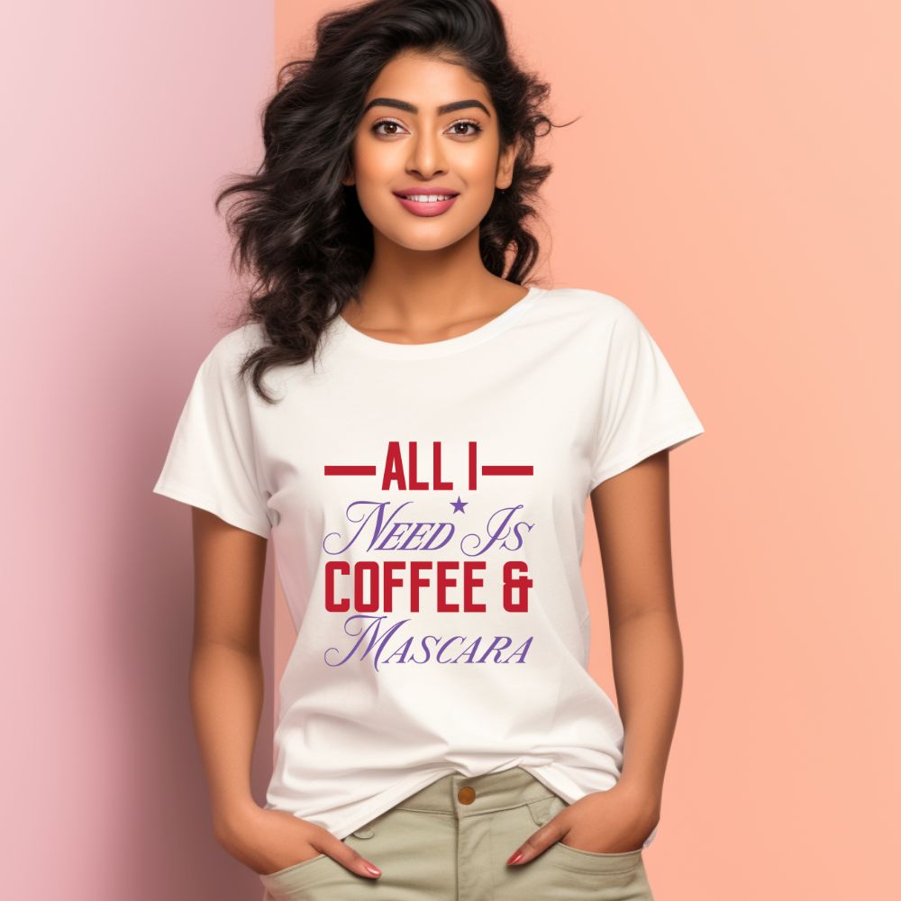 Women's All I Need Is Coffee And Mascara Design Printed T-Shirt