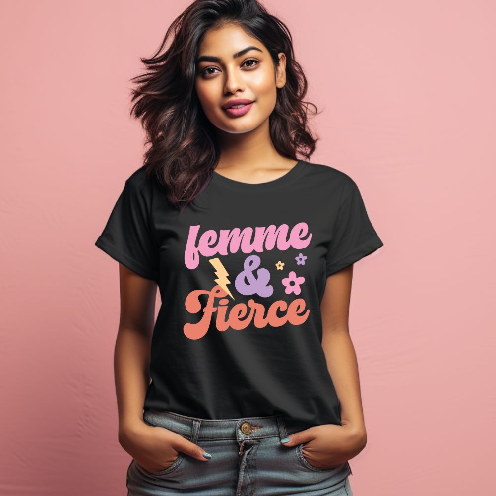 Women's Femme And Fierce Design Printed T-Shirt