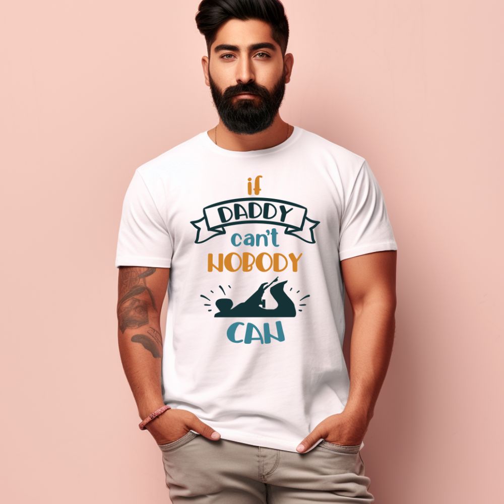 Men's If Daddy Can't Nobody Can Design Printed T-Shirt