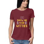 Women's Show Me Your Kitties Graphics Printed T-Shirt