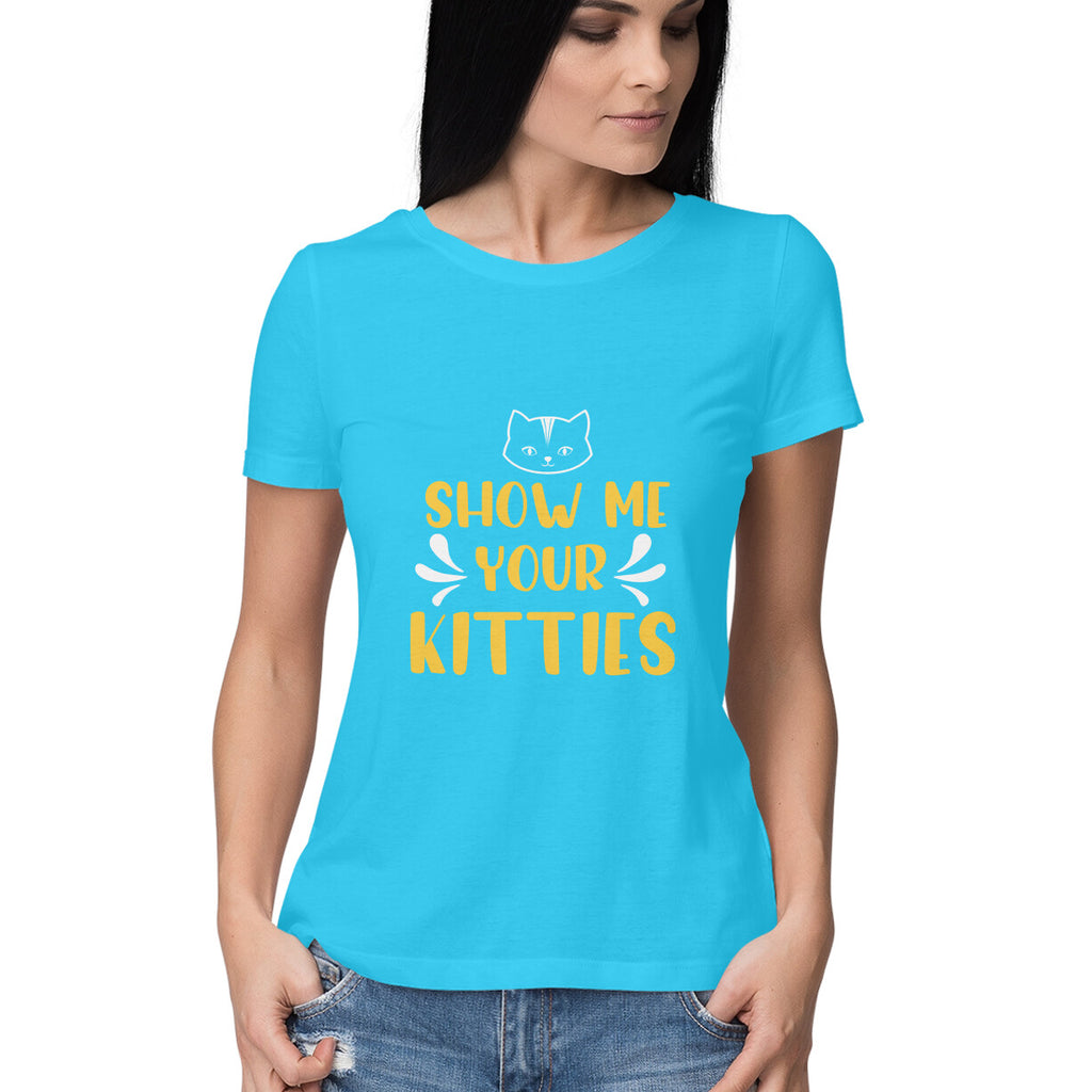 Women's Show Me Your Kitties Graphics Printed T-Shirt