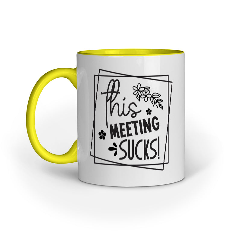 This meeting Sucks Quote Printed Mugs from Creativeya