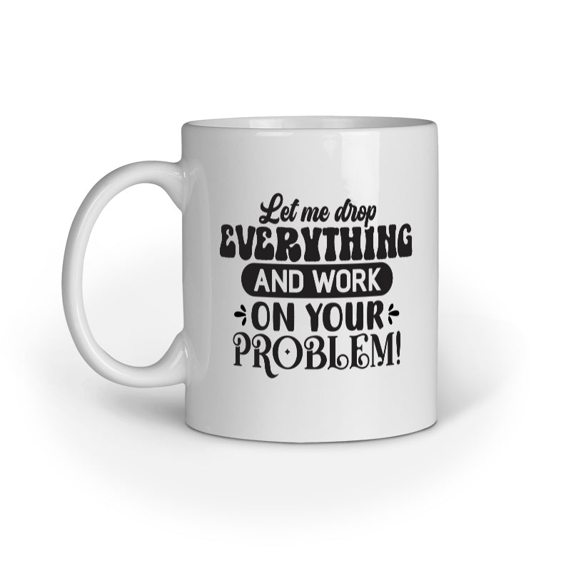 Lets Work on Your Problem Quote Printed Mugs from Creativeya Secondary image