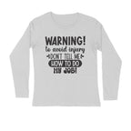 Men's Sarcastic Warning Quote Printed Full Sleeve T Shirt