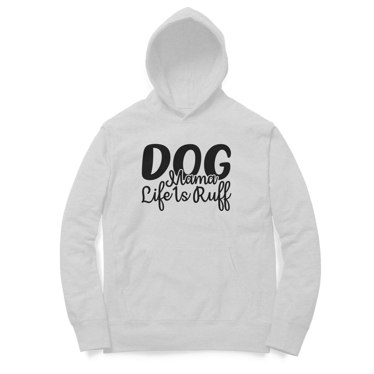 Women's Dog Mamma Life is Rough Graphics Printed Hoodies
