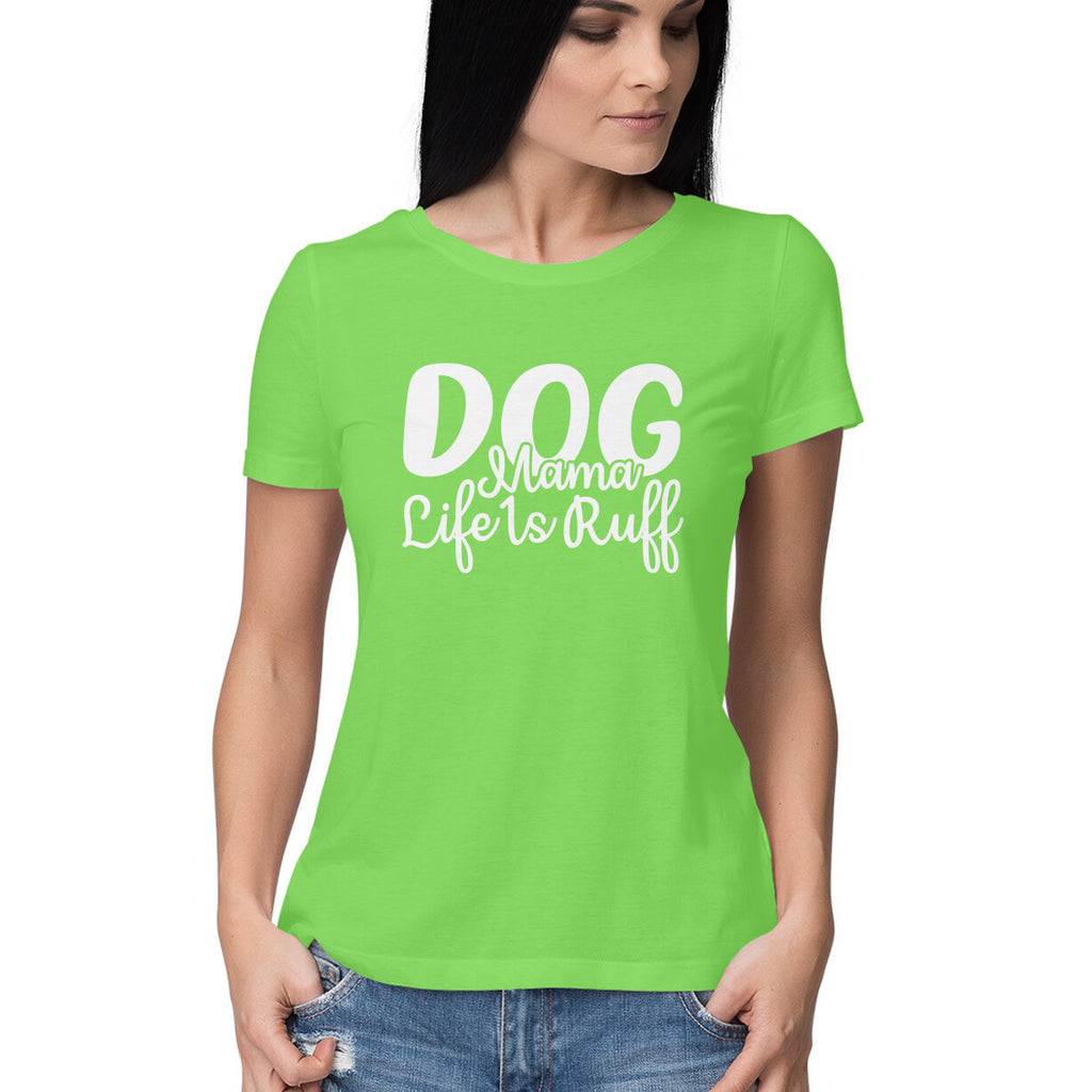 Women's Dog Mamma Life is Rough Graphics Printed T-Shirt