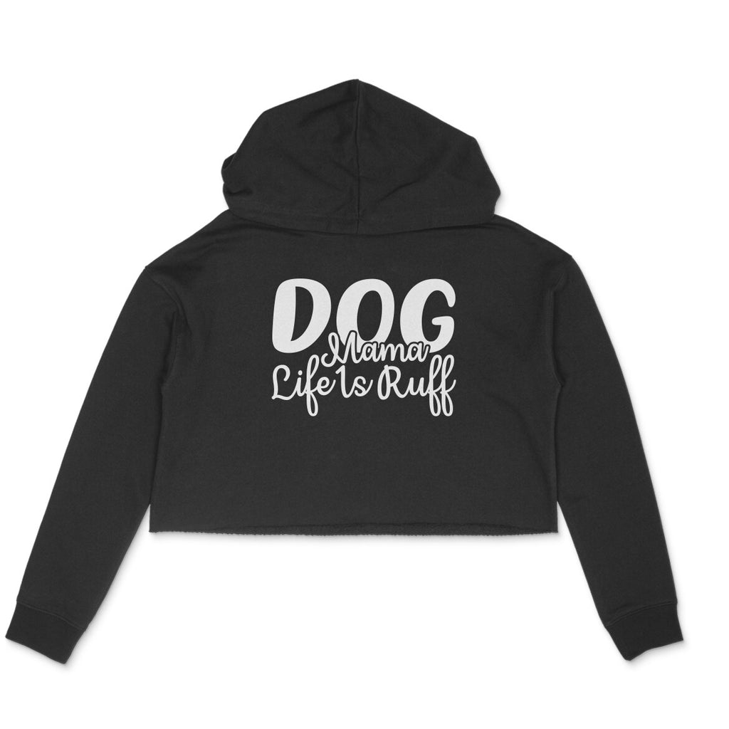 Women's Dog Mamma Life is Rough Graphics Printed Crop Hoodies