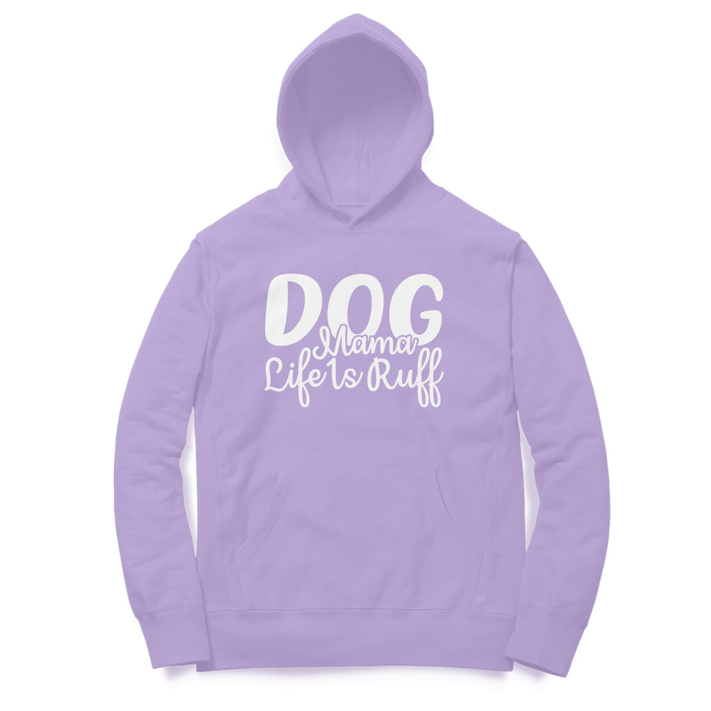 Women's Dog Mamma Life is Rough Graphics Printed Hoodies