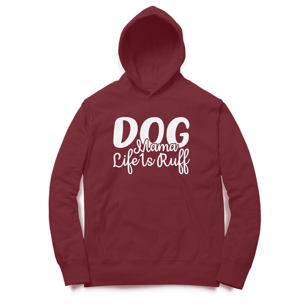 Women's Dog Mamma Life is Rough Graphics Printed Hoodies