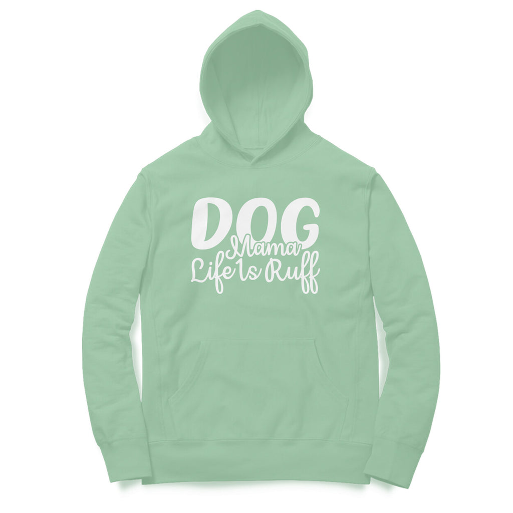 Women's Dog Mamma Life is Rough Graphics Printed Hoodies