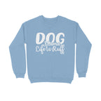 Women's Dog Mamma Life is Rough Graphics Printed Sweatshirts