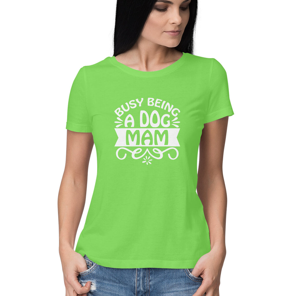 Women's Busy Being A Dog Mam Graphics Printed T-Shirt