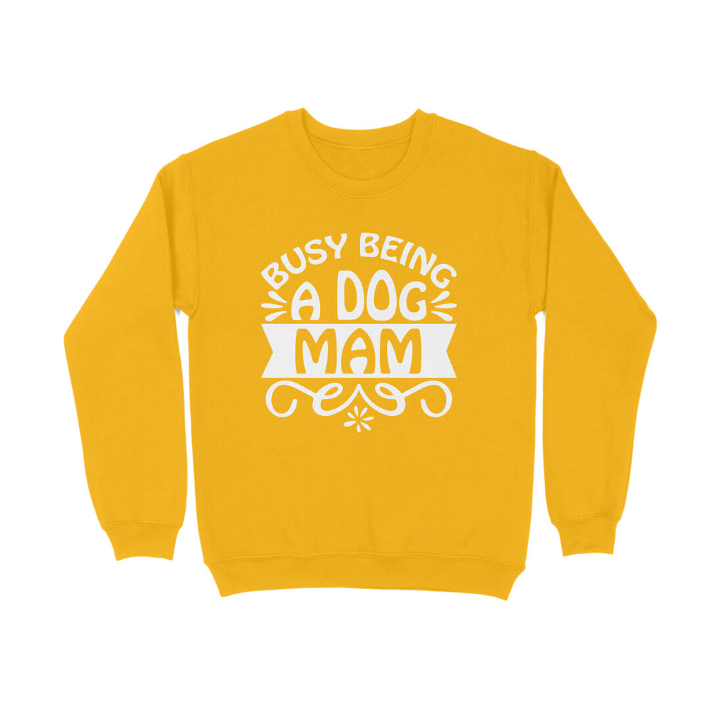 Women's Busy Being A Dog Mam Graphics Printed Sweatshirts